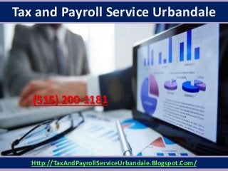 Tax and Payroll Service Urbandale
Http://TaxAndPayrollServiceUrbandale.Blogspot.Com/
(515) 200-1181
 