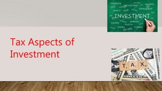 Tax Aspects of
Investment
 