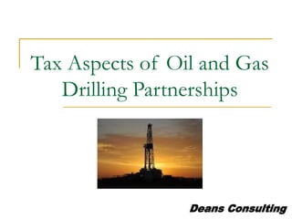 Tax Aspects of Oil and Gas 
Drilling Partnerships 
 