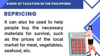 KINDS OF TAXATION IN THE PHILIPPINES
REPRICING
 