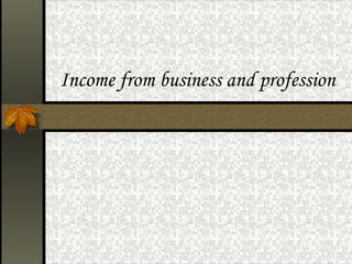 Income from business and profession 