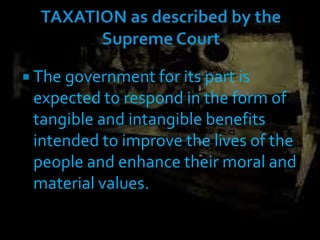  The government for its part is
expected to respond in the form of
tangible and intangible benefits
intended to improve the lives of the
people and enhance their moral and
material values.
 