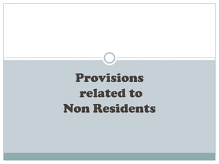 Provisions
related to
Non Residents
 