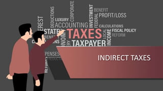 INDIRECT TAXES
 