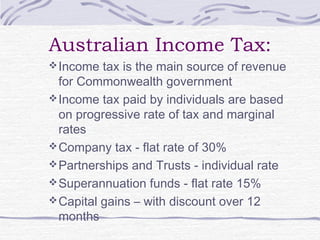 Australian Income Tax:
Income tax is the main source of revenue
for Commonwealth government
Income tax paid by individua...