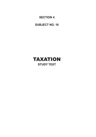 TAXATION
STUDY TEXT
SECTION 4
SUBJECT NO. 10
 