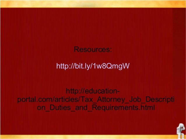 Tax attorney- job description, duties and requirements Tax attorney- job description, duties and requirements