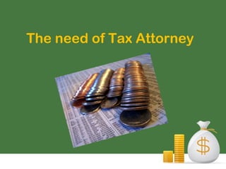 The need of Tax Attorney
 