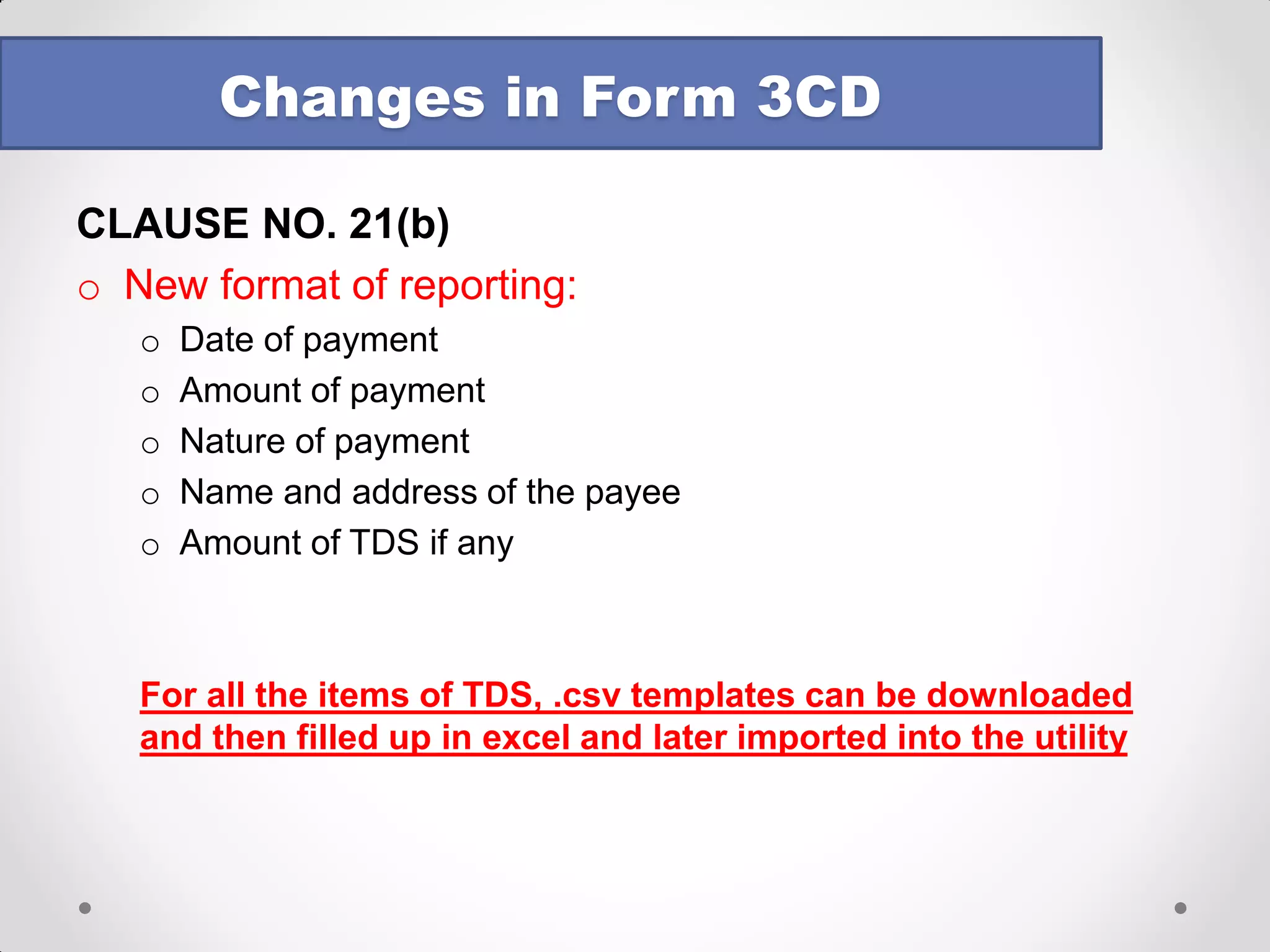 CLAUSE NO. 17 
oControversy on whether transfer has taken place in the FY concerned: 
oAuditor’s liability in this case. 
oTo what extent will it hold good if the assessee’s stand in the ROI differs from the auditor’s stand? 
oControversy on applicability in case of land/building forming part of the block of asset & upon sale, the block does not become negative (& thus, section 50 is not applicable) – what stand should the auditor take? 
Changes in Form 3CD  