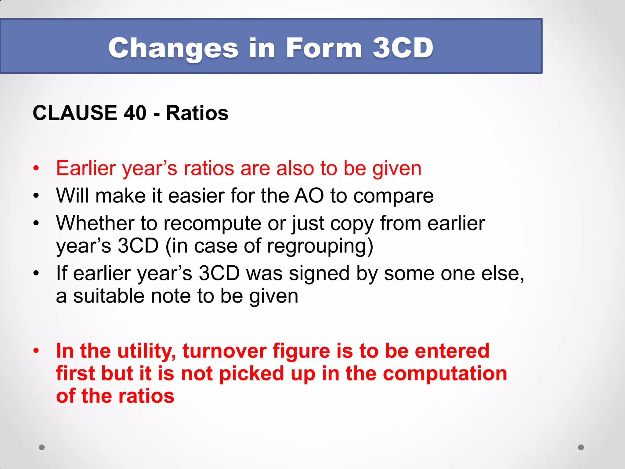 CLAUSE NO. 33 – Deductions Admissible – Revised Guidance Note 
•For 10A / 10AA deductions, auditor can rely on the certificate issued by another CA (but the issue of how that can be issued by the other CA without tax audit being completed is not touched upon in the GN) 
Changes in Form 3CD  