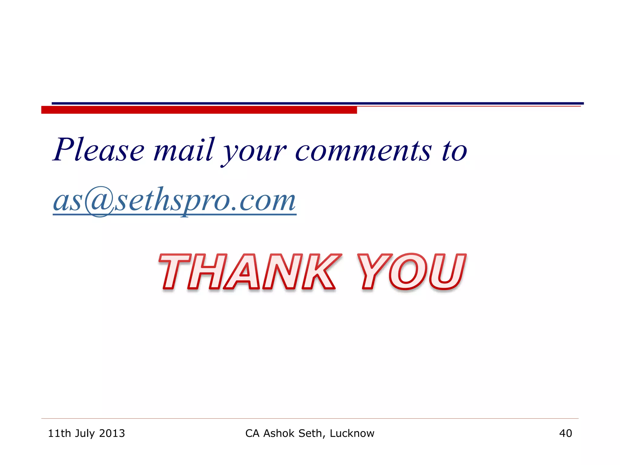 Please mail your comments to
as@sethspro.com
40CA Ashok Seth, Lucknow11th July 2013
 