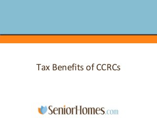 Tax Benefits of CCRCs
 