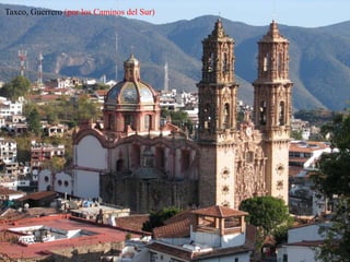 Taxco, Guerrero (por los Caminos del Sur) 
 
