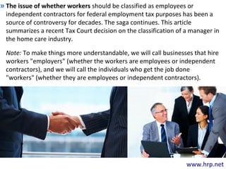 www.hrp.net
The issue of whether workers should be classified as employees or
independent contractors for federal employme...