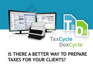 IS THERE A BETTER WAY TO PREPARE
TAXES FOR YOUR CLIENTS?
 