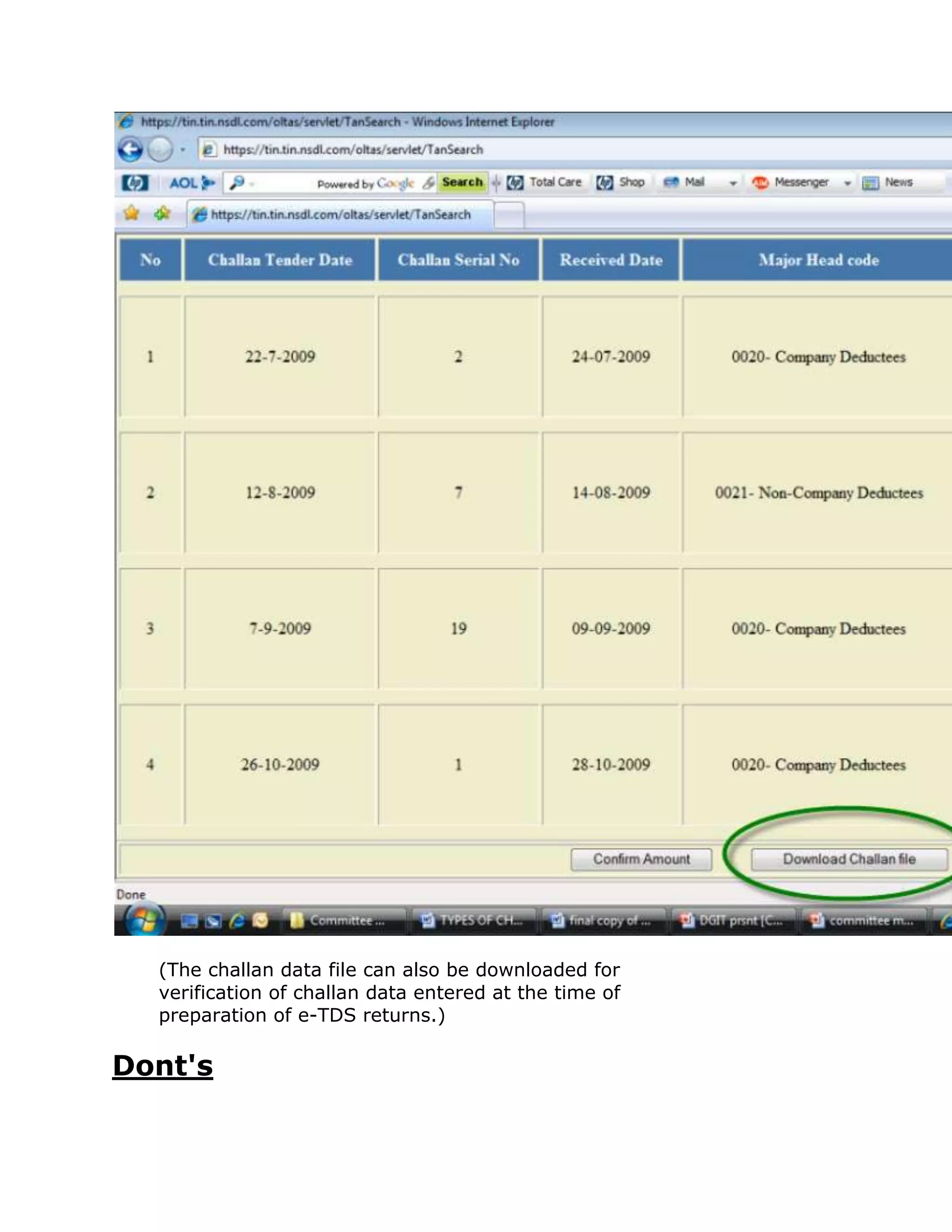 (The challan data file can also be downloaded for
  verification of challan data entered at the time of
  preparation of e-TDS returns.)

Dont's
 