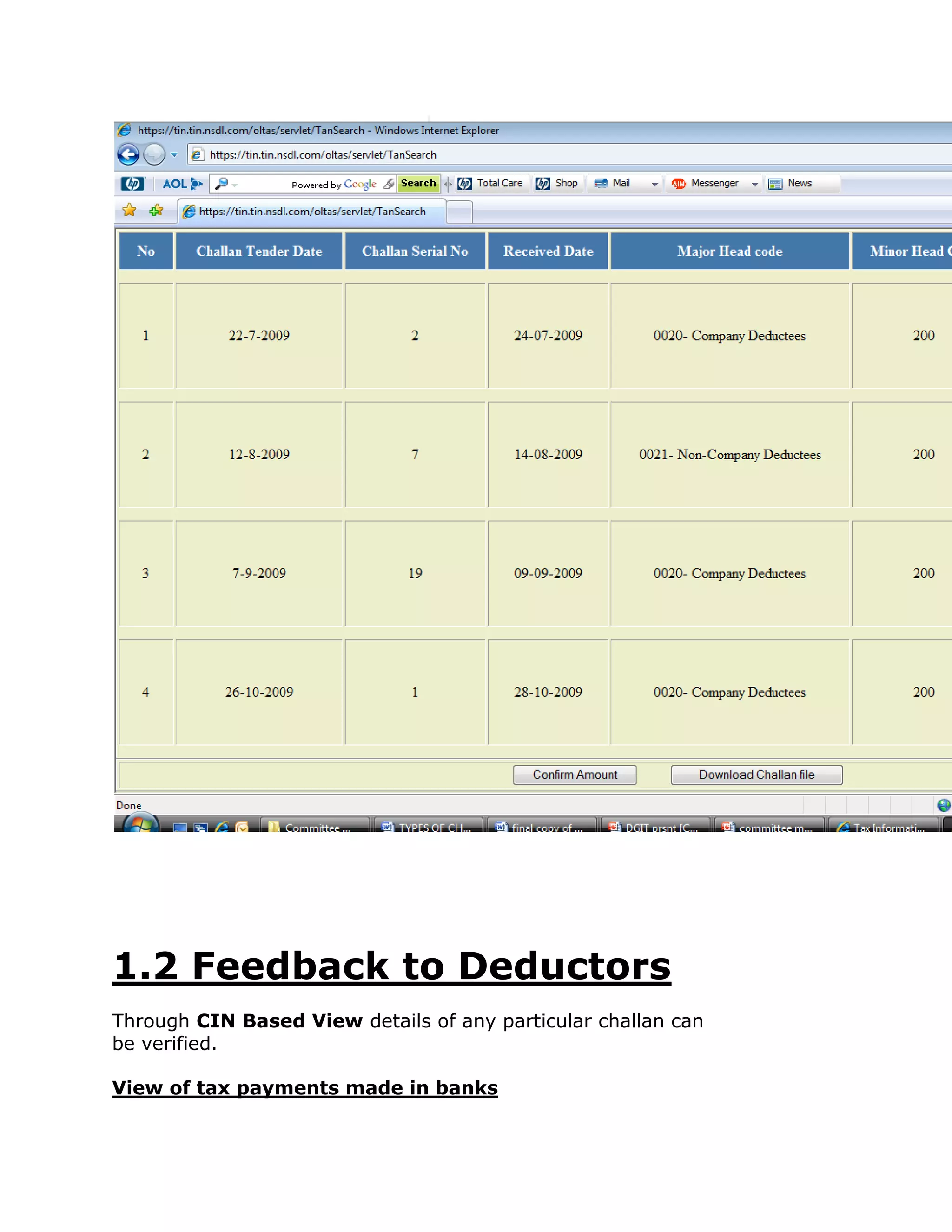 1.2 Feedback to Deductors
Through CIN Based View details of any particular challan can
be verified.

View of tax payments made in banks
 