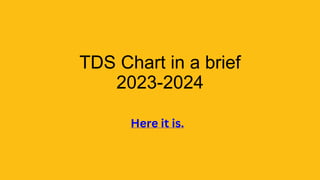 TDS Chart in a brief
2023-2024
Here it is.
 