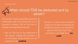 •
When should TDS be deducted and by
whom?
 