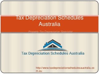 Tax Depreciation Schedules
Australia
Property Tax Depreciation Specialist
http://www.taxdepreciationschedulesaustralia.co
m.au
 