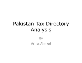 Pakistan Tax Directory
AnalysisAnalysis
By
Ashar Ahmed
 