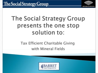 Tax Efficient Charitable Giving  with Mineral Fields 