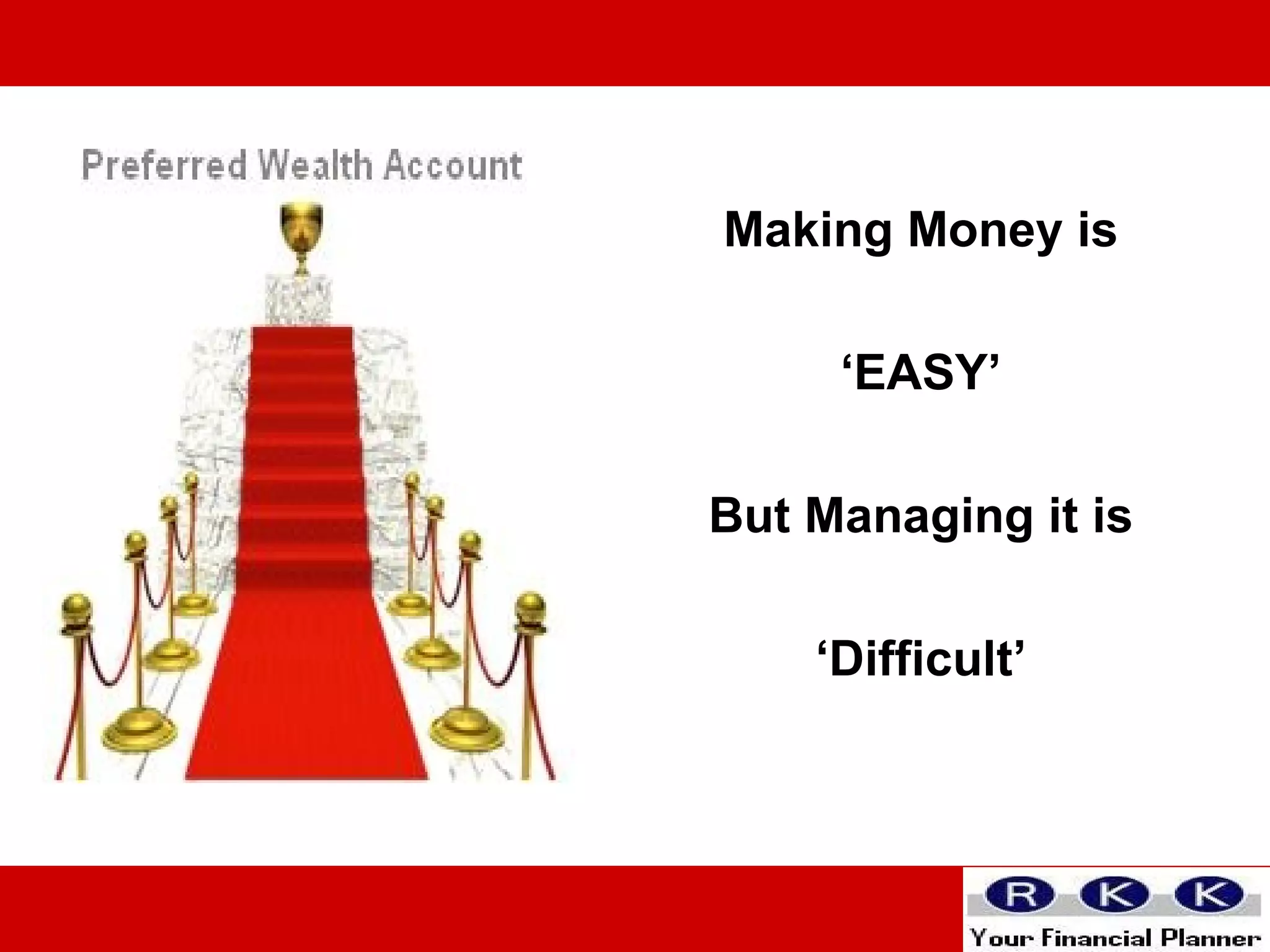 Making Money is ‘ EASY’ But Managing it is ‘ Difficult’ 