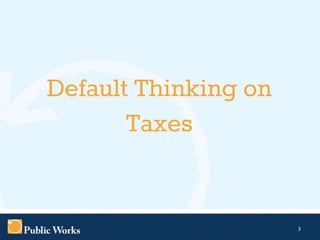 Default Thinking on
Taxes

3

 