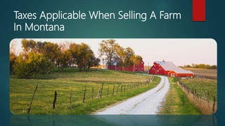 Taxes Applicable When Selling A Farm
In Montana
 
