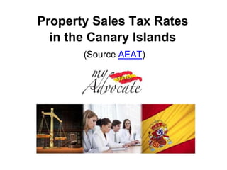 Property Sales Tax Rates
in the Canary Islands
(Source AEAT)
 
