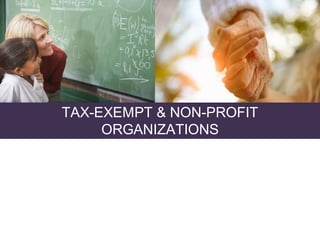 TAX-EXEMPT & NON-PROFIT
ORGANIZATIONS
 