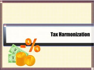 Tax Harmonization
 