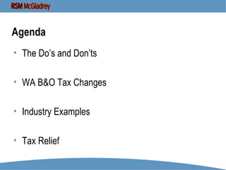 Agenda The Do’s and Don’ts WA B&O Tax Changes Industry Examples Tax Relief 