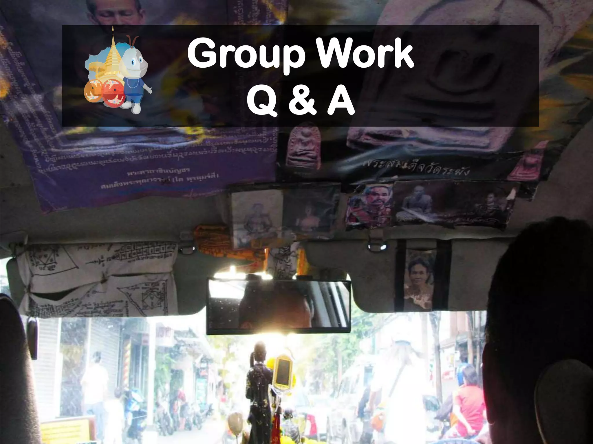 Group Work
   Q&A
 