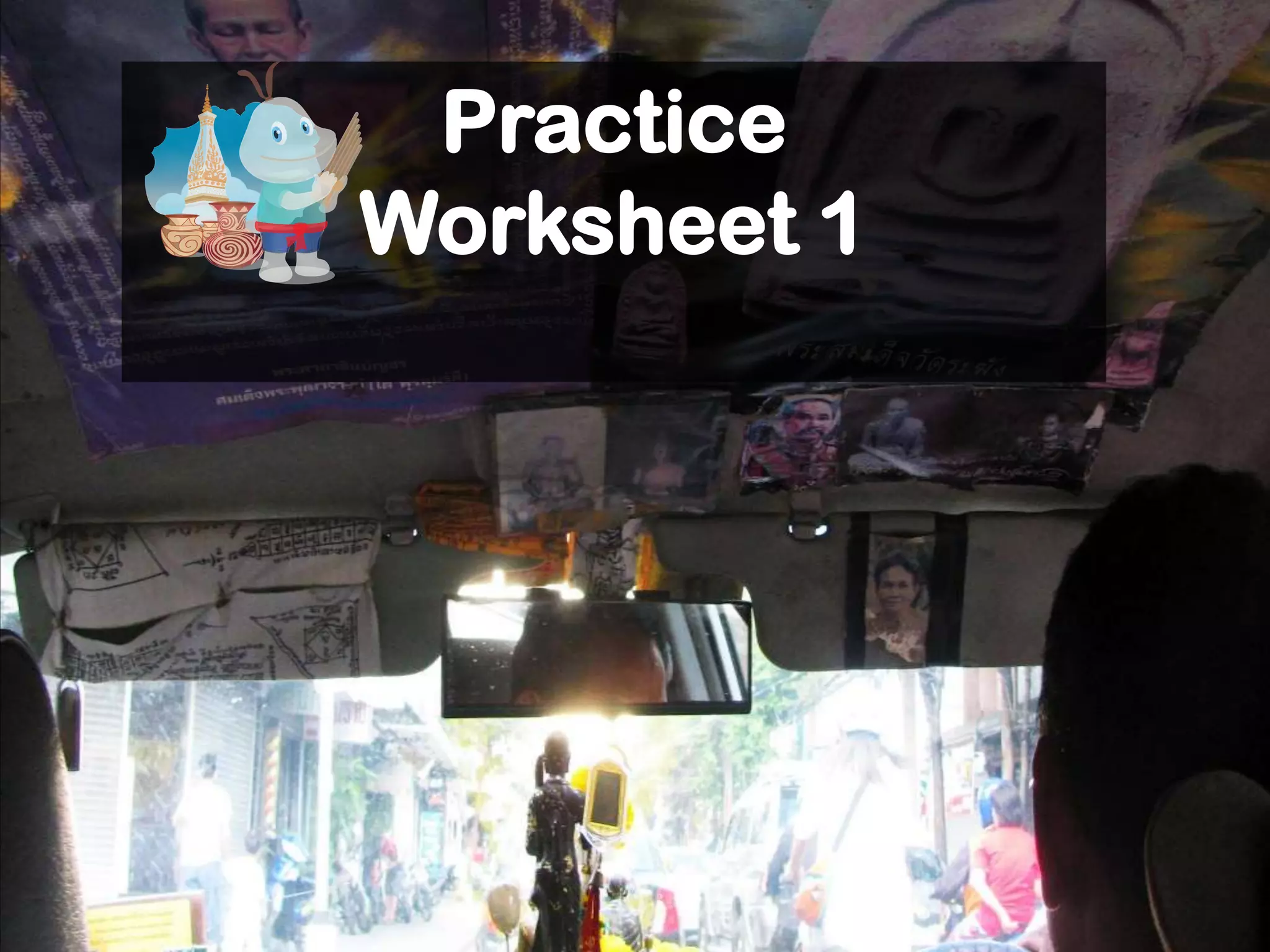 Practice
Worksheet 1
 