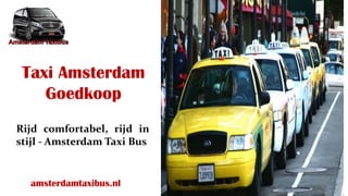 Taxi Amsterdam
Goedkoop
Rijd comfortabel, rijd in
stijl - Amsterdam Taxi Bus
amsterdamtaxibus.nl
 