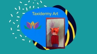 Taxidermy Art
 