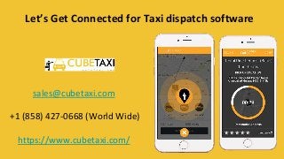 Let’s Get Connected for Taxi dispatch software
sales@cubetaxi.com
+1 (858) 427-0668 (World Wide)
https://www.cubetaxi.com/
 