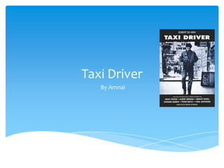 Taxi Driver
   By Amnai
 