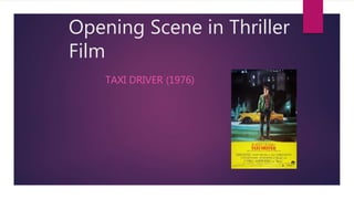 Opening Scene in Thriller
Film
TAXI DRIVER (1976)
 