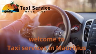 welcome to
Taxi services in Mauritius
 