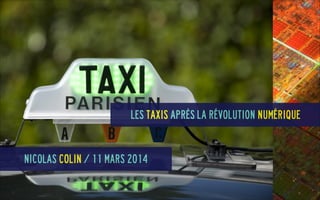 Les taxis après la révolution numérique
Nicolas COlin / 11 mars 2014
 