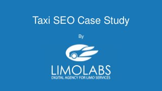 Taxi SEO Case Study
By
 