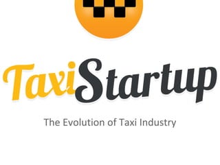 The Evolution of Taxi Industry
 