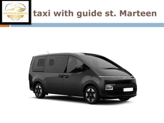 taxi with guide st. Marteen
 
