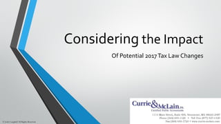 Considering the Impact
Of Potential 2017Tax Law Changes
© John Caughell All Rights Reserved
 