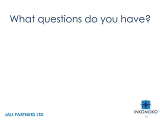 What questions do you have?
26
JALI PARTNERS LTD
 