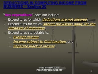 DEDUCTIONS IN COMPUTING INCOME FROM
BUSINESS – Section 20

“ Any expenditure ” does not include:
 • Expenditures for which...