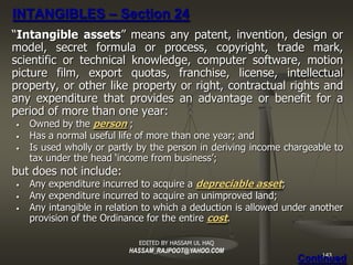 INTANGIBLES – Section 24
“Intangible assets ” means any patent, invention, design or
model, secret formula or process, cop...