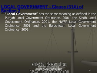 LOCAL GOVERNMENT - Clause (31A) of
Section 2
 “ Local Government” has the same meaning as defined in
 the Punjab Local Gov...